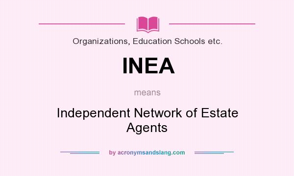 What does INEA mean? It stands for Independent Network of Estate Agents
