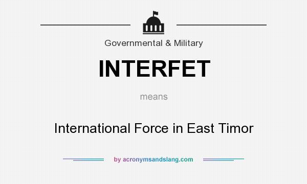 What does INTERFET mean? It stands for International Force in East Timor