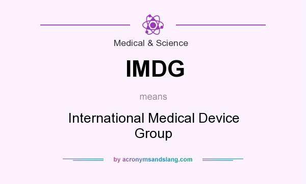 What does IMDG mean? It stands for International Medical Device Group