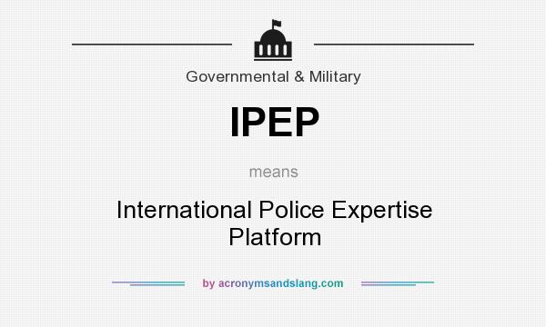 What does IPEP mean? It stands for International Police Expertise Platform