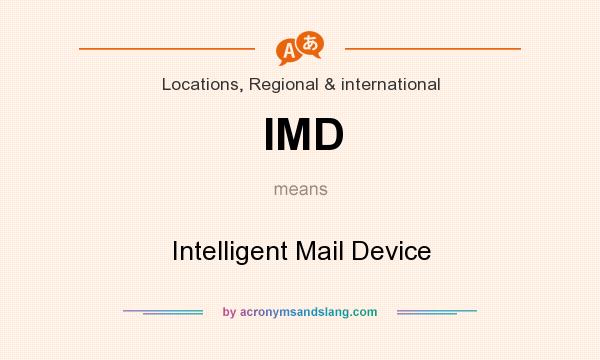 What does IMD mean? It stands for Intelligent Mail Device