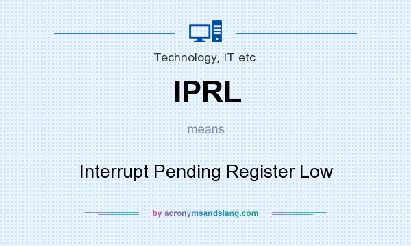 What does IPRL mean? It stands for Interrupt Pending Register Low