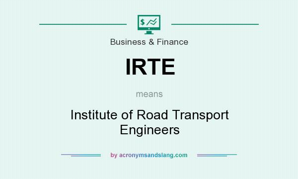 What does IRTE mean? It stands for Institute of Road Transport Engineers