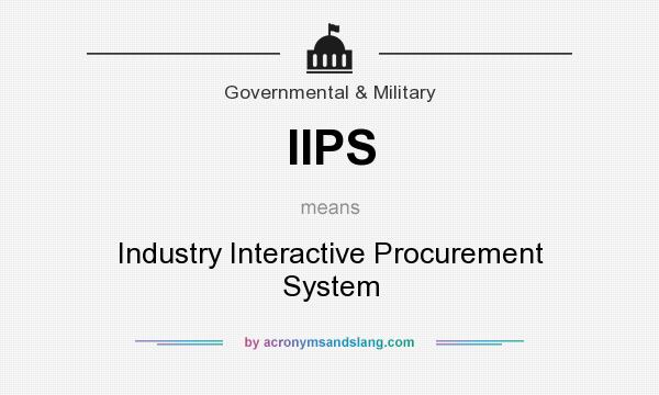 What does IIPS mean? It stands for Industry Interactive Procurement System