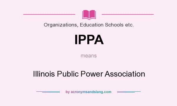 What does IPPA mean? It stands for Illinois Public Power Association