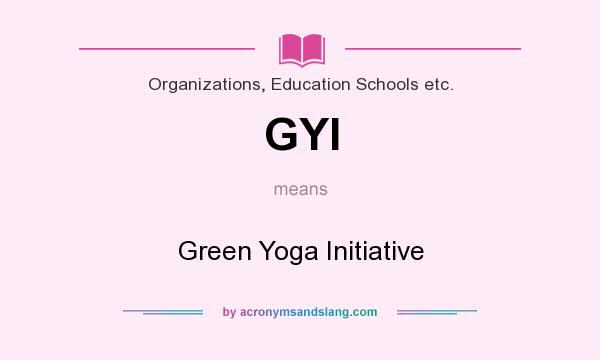 What does GYI mean? It stands for Green Yoga Initiative