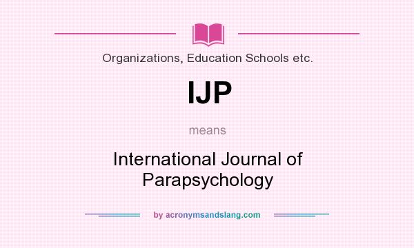 What does IJP mean? It stands for International Journal of Parapsychology
