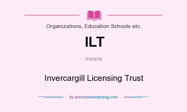 What does ILT mean? It stands for Invercargill Licensing Trust