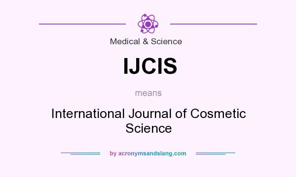 What does IJCIS mean? It stands for International Journal of Cosmetic Science