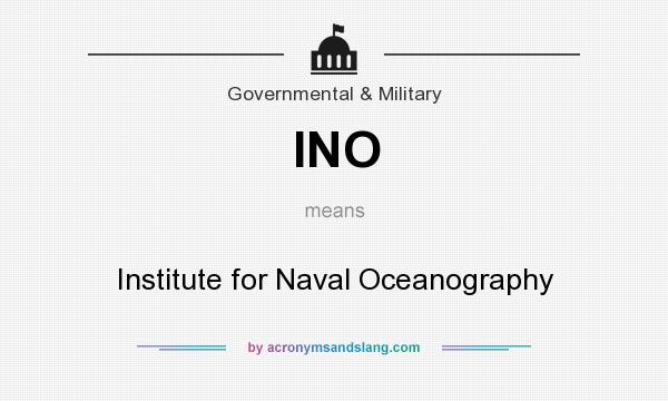 What does INO mean? It stands for Institute for Naval Oceanography