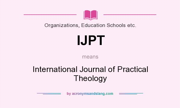 What does IJPT mean? It stands for International Journal of Practical Theology