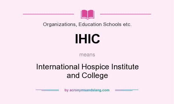 What does IHIC mean? It stands for International Hospice Institute and College