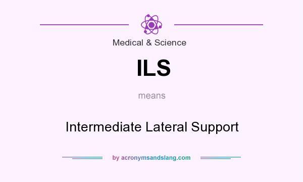 What does ILS mean? It stands for Intermediate Lateral Support
