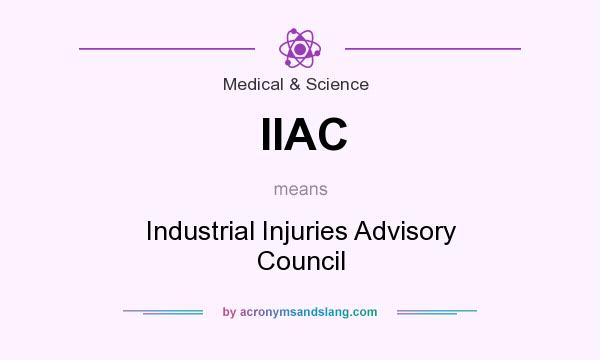What does IIAC mean? It stands for Industrial Injuries Advisory Council