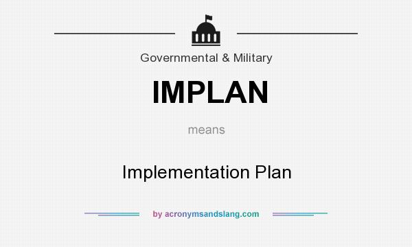 What does IMPLAN mean? It stands for Implementation Plan