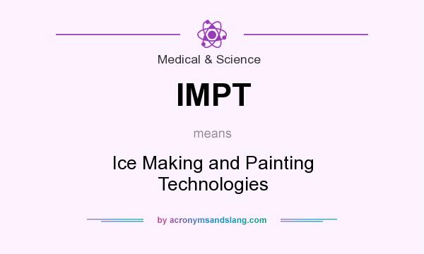 What does IMPT mean? It stands for Ice Making and Painting Technologies