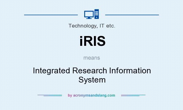 What does iRIS mean? It stands for Integrated Research Information System