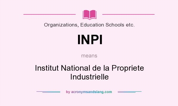 What does INPI mean? It stands for Institut National de la Propriete Industrielle