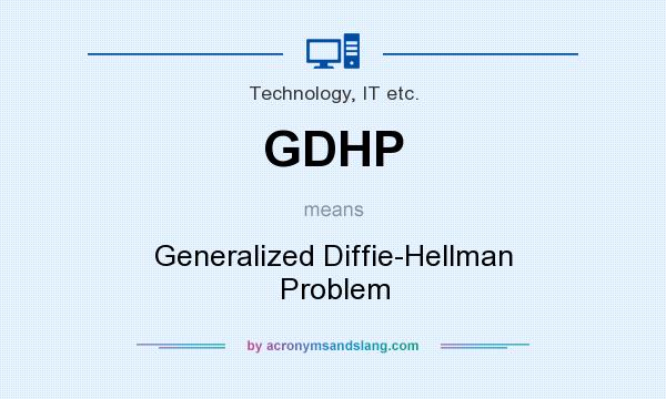 What does GDHP mean? It stands for Generalized Diffie-Hellman Problem