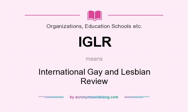 What does IGLR mean? It stands for International Gay and Lesbian Review