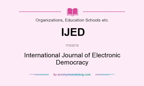 What does IJED mean? It stands for International Journal of Electronic Democracy