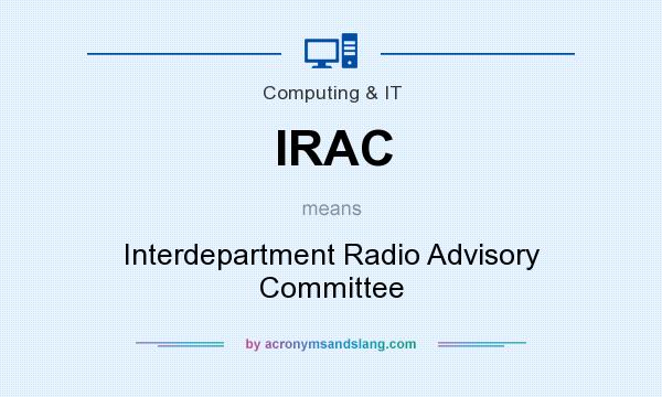 What does IRAC mean? It stands for Interdepartment Radio Advisory Committee