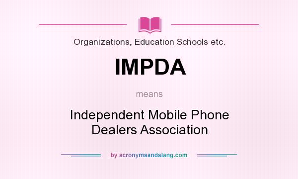 What does IMPDA mean? It stands for Independent Mobile Phone Dealers Association