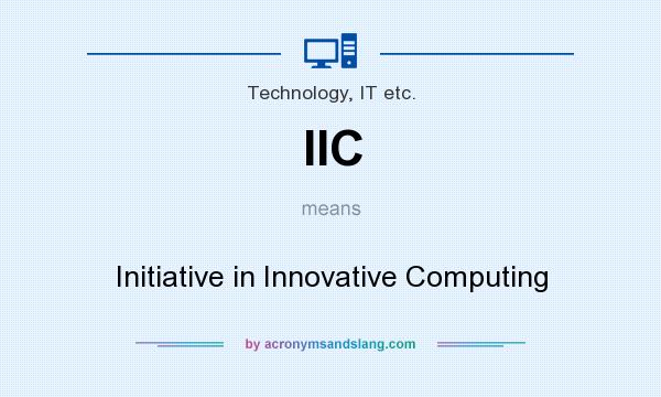 What does IIC mean? It stands for Initiative in Innovative Computing