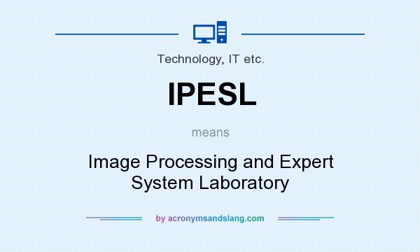 What does IPESL mean? It stands for Image Processing and Expert System Laboratory