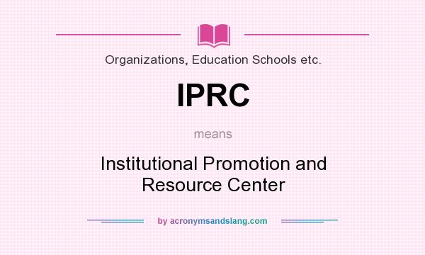 What does IPRC mean? It stands for Institutional Promotion and Resource Center