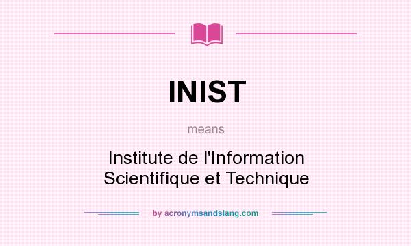 What does INIST mean? It stands for Institute de l`Information Scientifique et Technique