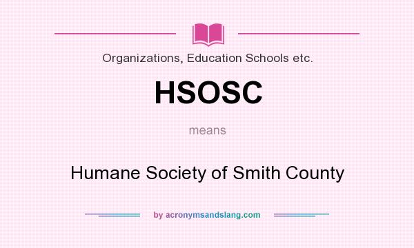 What does HSOSC mean? It stands for Humane Society of Smith County