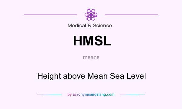 What does HMSL mean? It stands for Height above Mean Sea Level
