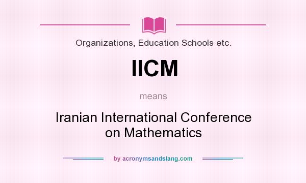 What does IICM mean? It stands for Iranian International Conference on Mathematics