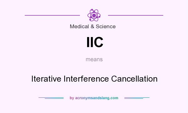 What does IIC mean? It stands for Iterative Interference Cancellation