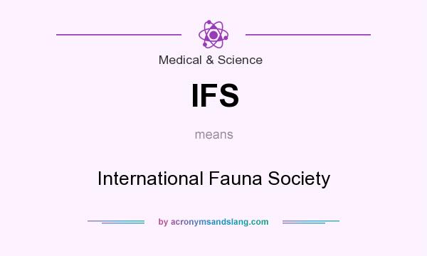 What does IFS mean? It stands for International Fauna Society