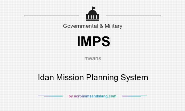 What does IMPS mean? It stands for Idan Mission Planning System