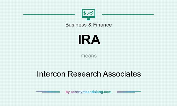What does IRA mean? It stands for Intercon Research Associates