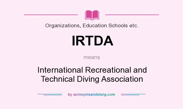 What does IRTDA mean? It stands for International Recreational and Technical Diving Association