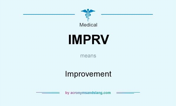 What does IMPRV mean? It stands for Improvement