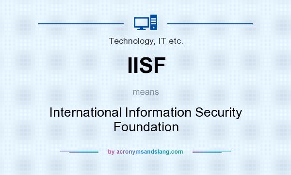 What does IISF mean? It stands for International Information Security Foundation