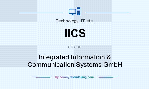 What does IICS mean? It stands for Integrated Information & Communication Systems GmbH