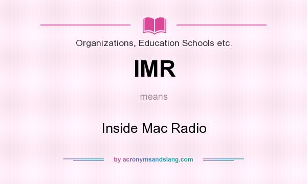 What does IMR mean? It stands for Inside Mac Radio