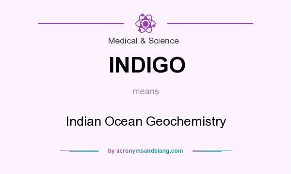 What does INDIGO mean? It stands for Indian Ocean Geochemistry