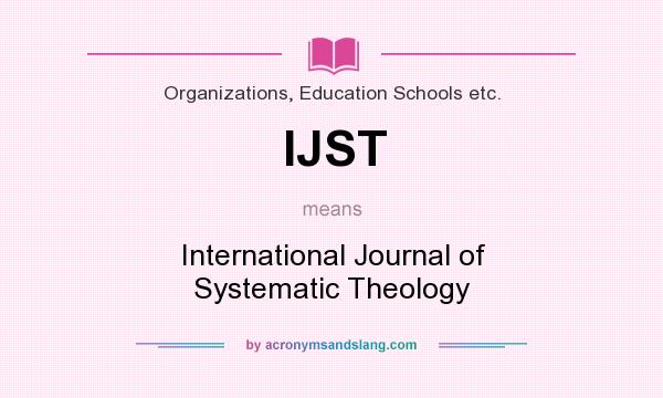 What does IJST mean? It stands for International Journal of Systematic Theology