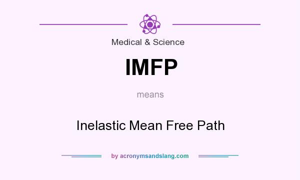 What does IMFP mean? It stands for Inelastic Mean Free Path
