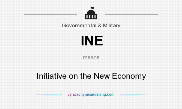 What does INE mean? It stands for Initiative on the New Economy