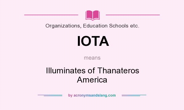 What does IOTA mean? It stands for Illuminates of Thanateros America