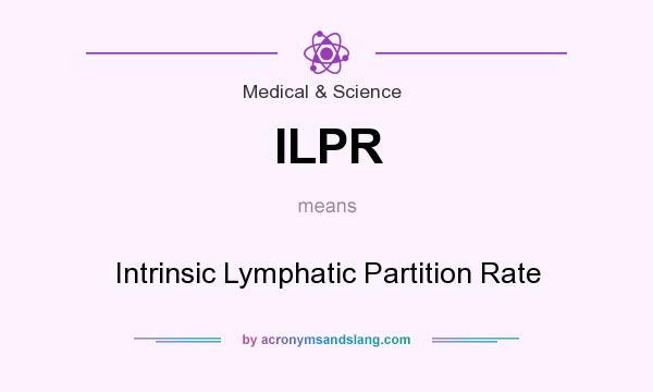 What does ILPR mean? It stands for Intrinsic Lymphatic Partition Rate