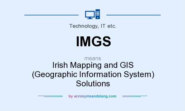 What does IMGS mean? It stands for Irish Mapping and GIS (Geographic Information System) Solutions